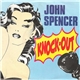 John Spencer - Knock-Out